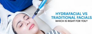 Hydra Facial VS Traditional Facial